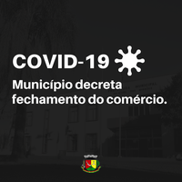COVID-19: Prefeitura decreta fechamento do comércio no município.